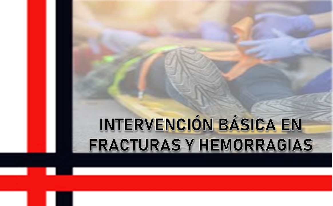 Intervenciones básicas en Fracturas y Hemorragias