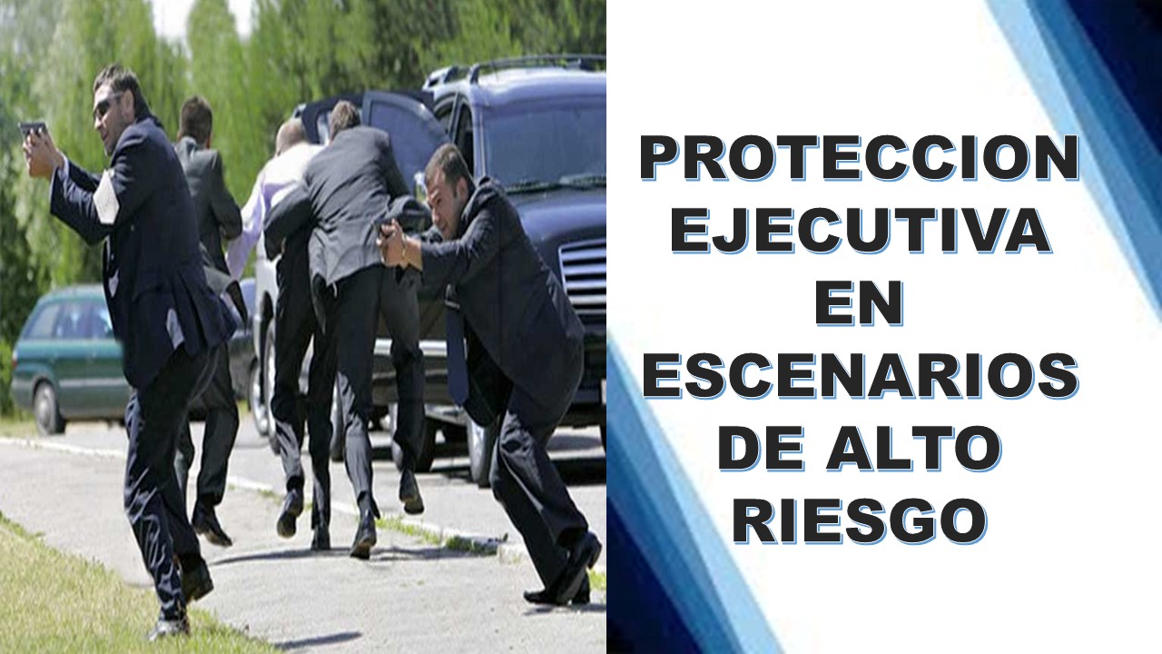 Protección Ejecutiva en Escenarios de Alto Riesgo